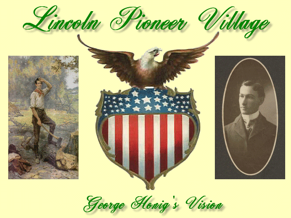 Lincoln Pioneer Village - George Honig's Vision